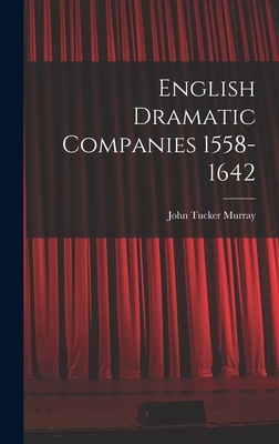 English Dramatic Companies 1558-1642 B0BQSF7939 Book Cover