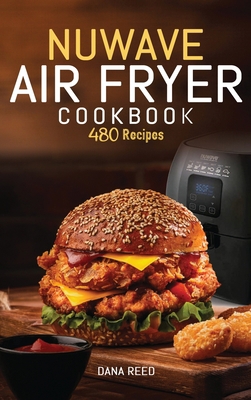 Nuwave Air Fryer Cookbook: 480 Quick, Easy, Hea... 1801724970 Book Cover