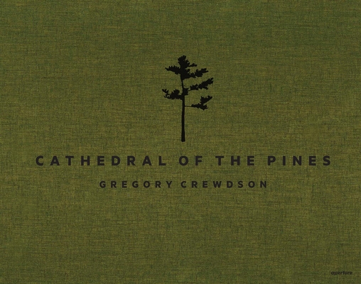 Gregory Crewdson: Cathedral of the Pines 1597113506 Book Cover