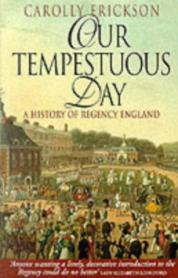 Our Tempestuous Day: History of Regency England 186105341X Book Cover