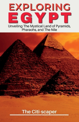 Exploring Egypt: Unveiling The Mystical Land of... B0BW28MK8B Book Cover