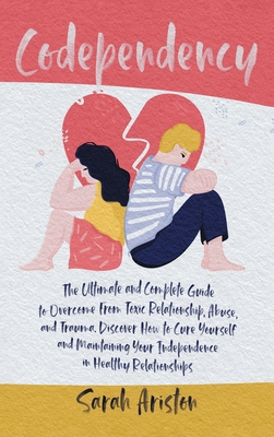 Codependency: The Ultimate and Complete Guide t... 1801474001 Book Cover