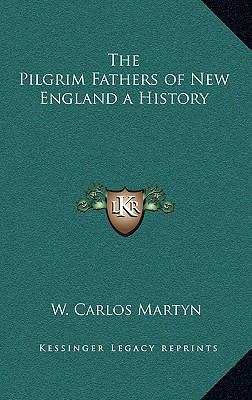 The Pilgrim Fathers of New England a History 1163221317 Book Cover