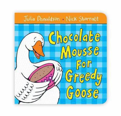 Chocolate Mousse for Greedy Goose 0330512668 Book Cover