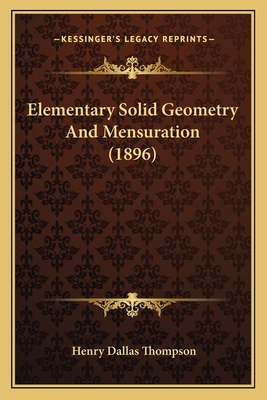 Elementary Solid Geometry And Mensuration (1896) 1164630881 Book Cover