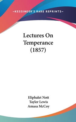 Lectures On Temperance (1857) 0548935319 Book Cover