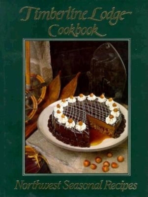 Timberline Lodge Cookbook: Northwest Seasonal R... 0932575862 Book Cover