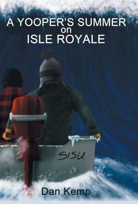 A Yooper's Summer on Isle Royale 1475984405 Book Cover