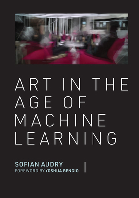 Art in the Age of Machine Learning 0262046180 Book Cover