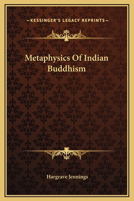 Metaphysics Of Indian Buddhism 1169310397 Book Cover