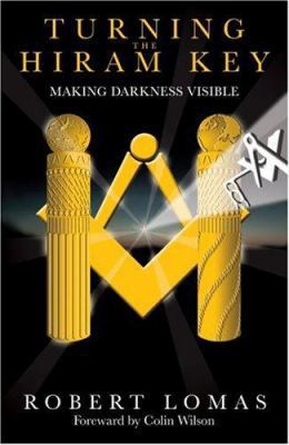 Turning the Hiram Key: Making Darkness Visible.... 0853182795 Book Cover