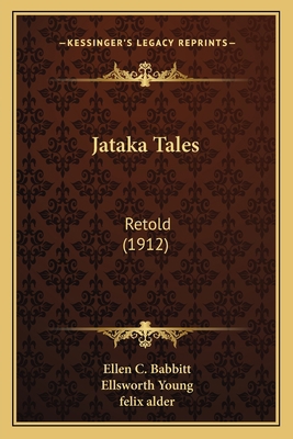 Jataka Tales: Retold (1912) 1166573435 Book Cover