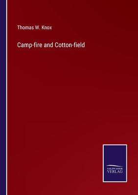 Camp-fire and Cotton-field 3752587644 Book Cover