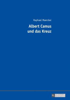 Albert Camus Und Das Kreuz [German] 3631729464 Book Cover