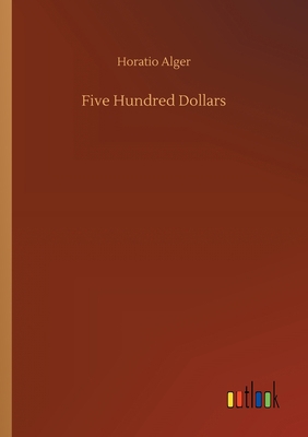 Five Hundred Dollars 3734070147 Book Cover