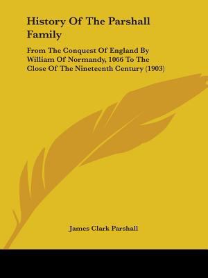 History Of The Parshall Family: From The Conque... 1436874750 Book Cover