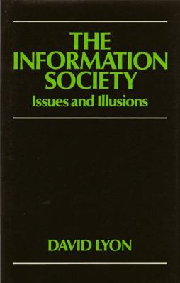 The Information Society: Issues and Illusions 0745603696 Book Cover