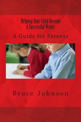 Helping Your Child Become a Successful Writer: ... 1500212873 Book Cover