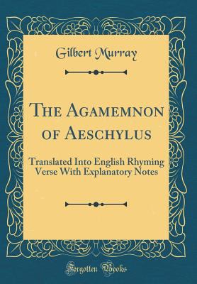 The Agamemnon of Aeschylus: Translated Into Eng... 0483985511 Book Cover