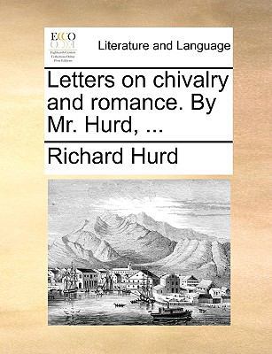 Letters on Chivalry and Romance. by Mr. Hurd, ... 1140880063 Book Cover