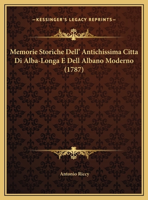 Memorie Storiche Dell' Antichissima Citta Di Al... [Italian] 1169758118 Book Cover