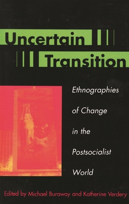 Uncertain Transition: Ethnographies of Change i... 0847690431 Book Cover