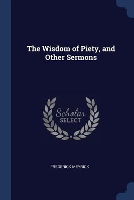 The Wisdom of Piety, and Other Sermons 1298782848 Book Cover