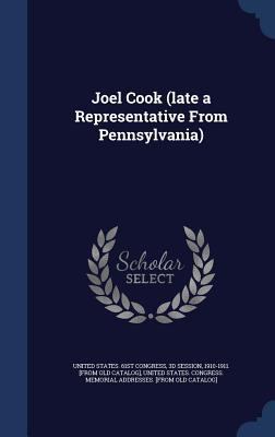 Joel Cook (late a Representative From Pennsylva... 134007303X Book Cover