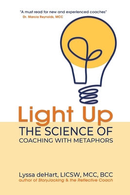 Light Up: The Science of Coaching with Metaphors 1948317028 Book Cover