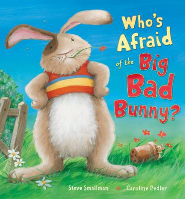 Who's Afraid of the Big Bad Bunny?. Steve Small... 1848952252 Book Cover