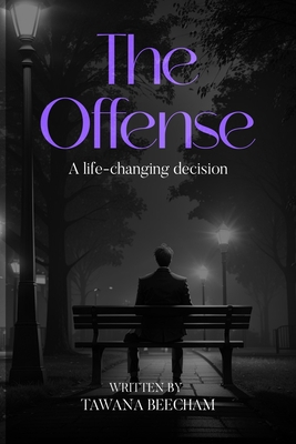 The Offense: A Life Changing Decision            Book Cover