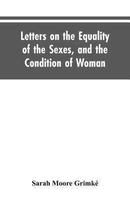 Letters on the Equality of the Sexes, and the C... 9353604400 Book Cover