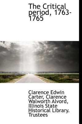 The Critical Period, 1763-1765 1115700952 Book Cover