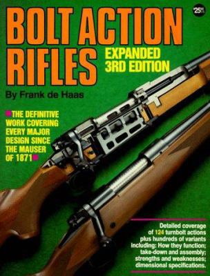 Bolt Action Rifles, 3rd Expanded Edition 0873491688 Book Cover