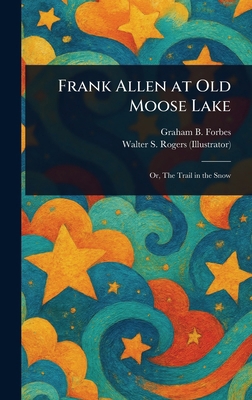 Frank Allen at Old Moose Lake 1023444771 Book Cover