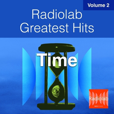 Radiolab Greatest Hits, Vol. 2: Time B0CS9RT251 Book Cover