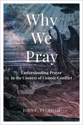 Why We Pray: Understanding Prayer in the Contex... 1540966283 Book Cover