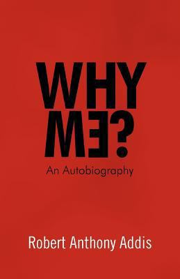 Why Me?: An Autobiography 1466921595 Book Cover