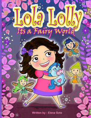 Lola Lolly: Its a Fairy World 1541037189 Book Cover