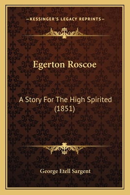 Egerton Roscoe: A Story For The High Spirited (... 1165414139 Book Cover