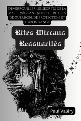 Les Rites Wiccans Ressuscités: Déverrouiller le... [French] B0CS4MFVSH Book Cover