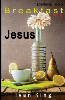 Inspirational Books: Breakfast With Jesus [Insp... 1514353458 Book Cover