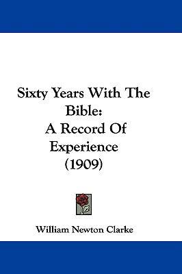 Sixty Years With The Bible: A Record Of Experie... 1104438410 Book Cover