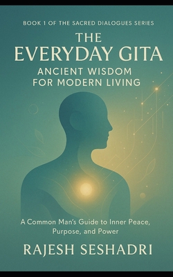 The Everyday Gita: Ancient Wisdom for Modern Li... B0FMSDQHZY Book Cover