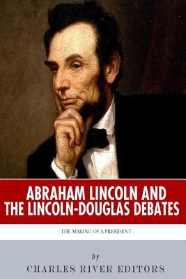 Abraham Lincoln and the Lincoln-Douglas Debates... 149236617X Book Cover