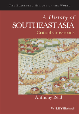 A History of Southeast Asia: Critical Crossroads 0631179615 Book Cover