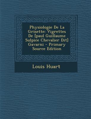 Physiologie De La Grisette: Vigrettes De [paul ... [French] 1294915363 Book Cover