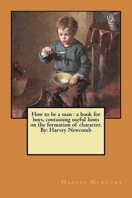 How to be a man: a book for boys, containing us... 1979864195 Book Cover