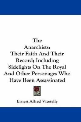 The Anarchists: Their Faith And Their Record; I... 0548207194 Book Cover