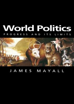 World Politics: Progress and Its Limits 0745625908 Book Cover